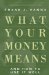 What Your Money Means : How to Live and Give Richly cover