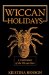 Wiccan Holidays : A Celebration of the Wiccan Year 365 Days in the Witches Year cover
