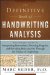 The Definitive Book of Handwriting Analysis : The Complete Guide to Interpreting Personalities, Detecting Forgeries, and Revealing Brain Activity Through the Science of Graphology cover