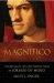  Magnifico: The Brilliant Life and Violent Times of Lorenzo de' Medici
