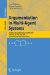 Argumentation in Multi-Agent Systems : 4th International Workshop, ArgMAS 2007, Honolulu, HI, USA, May 15, 2007, Revised Selected and Invited Papers cover