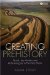 Creating Prehistory : Druids, Ley Hunters and Archaeologists in Pre-war Britain cover