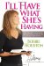 I'll Have What She's Having : The Ultimate Compliment for Any Woman Daring to Change Her World cover