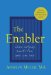 The Enabler : When Helping Hurts the Ones You Love cover