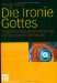 Die Ironie Gottes : Religiotainment, Resakralisierung Und Die Liberale Demokratie cover