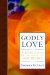 Godly Love : A Rose Planted in the Desert of Our Hearts cover