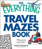 The Everything Travel Mazes Book : 150 Puzzles to Get Lost in [Click for larger image]