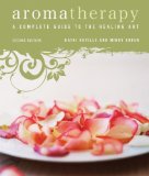 Aromatherapy : A Complete Guide to the Healing Art [Click for larger image]