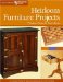 Heirloom Furniture Projects : Timeless Pieces for Your Home cover