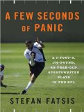 A Few Seconds of Panic : A 5-foot-8, 170-pound, 43-year-old Sportswriter Plays in the NFL, Library Edition [Click for larger image]