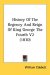 History Of The Regency And Reign Of King George The Fourth cover