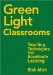 Green Light Classrooms : Teaching Techniques That Accelerate Learning cover