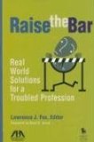 Raise the Bar : Real World Solutions for a Troubled Profession [Click for larger image]