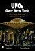 UFOs Over New York : A True History of Extraterrestrial Encounters in the Empire State cover