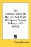 The Famous History Of The Life And Death Of Captain Thomas Stukeley, 1605 1605 [Click for larger image]