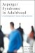  Asperger Syndrome in Adulthood: A Comprehensive Guide for Clinicians