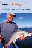 Fishing the Texas Gulf Coast : An Angler's Guide to the Area's Prime Fishing Spots [Click for larger image]