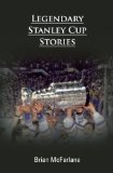 Legendary Stanley Cup Stories [Click for larger image]