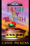 Hush My Mouth : A Southern Fried Mystery [Click for larger image]