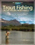Trout Fishing in the Pacific Northwest : Skills & Strategies for Trout Anglers in Washington, Oregon, Alaska & British Columbia [Click for larger image]