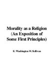 Morality as a Religion : An Exposition of Some First Principles [Click for larger image]