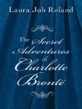 The Secret Adventures of Charlotte Bronte [Click for larger image]