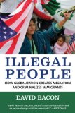 Illegal People : How Globalization Creates Migration and Criminalizes Immigrants [Click for larger image]