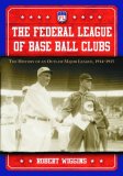 FEDERAL LEAGUE, 1914-1915 : History of a Deadball Era Upstart [Click for larger image]