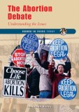 The Abortion Debate : Understanding the Issues [Click for larger image]