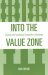  Into The Value Zone: Gaining and Sustaining Competitive Advantage