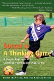 Soccer is a Thinking Game : A Simple Approach to Coaching Youth Soccer (Ages 5-12) [Click for larger image]