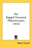 Ragged Trousered Philanthropists [Click for larger image]