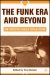 The Funk Era and Beyond : New Perspectives on Black Popular Culture cover