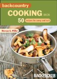 Backcountry Cooking Deck : 50 Recipes for Camp and Trail [Click for larger image]