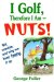  I Golf, Therefore I Am--Nuts!