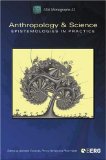 Anthropology and Science : Epistemologies in Practice [Click for larger image]