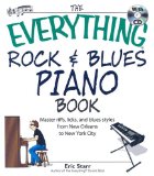 The Everything Rock & Blues Piano Book : Master Riffs, Licks, and Blues Styles from New Orleans to New York City [Click for larger image]
