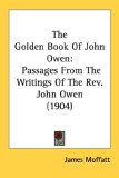 The Golden Book of John Owen : Passages from the Writings of the Rev. John Owen 1904 [Click for larger image]