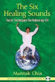 The Six Healing Sounds : Taoist Techniques for Balancing Chi [Click for larger image]