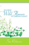 Roadside Wildflowers of Christian County [Click for larger image]