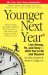  Younger Next Year: Live Strong, Fit, and Sexy--until You're 80 and Beyond