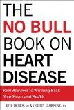 The No Bull Book on Heart Disease : Straight Talk and Real Answers to Winning Back Your Heart and Health [Click for larger image]