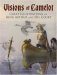 Visions of Camelot : Great Illustrations of King Arthur and His Court cover