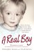 A Real Boy : How Autism Shattered Our Lives and Made a Family from the Pieces cover