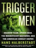 Trigger Men : Shadow Team, Spider-Man, the Magnificent Bastards, and the American Combat Sniper [Click for larger image]