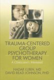 Trauma-Centered Group Psychotherapy for Women : A Clinician's Manual [Click for larger image]