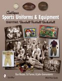 Antique Sports Uniforms & Equipment : 1840-1940, Baseball - Football - Basketball [Click for larger image]