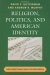 Religion, Politics, and American Identity : New Directions, New Controversies cover