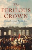 Perilous Crown : France Between Revolutions [Click for larger image]