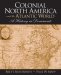 Colonial North America and the Atlantic World : A History in Documents cover